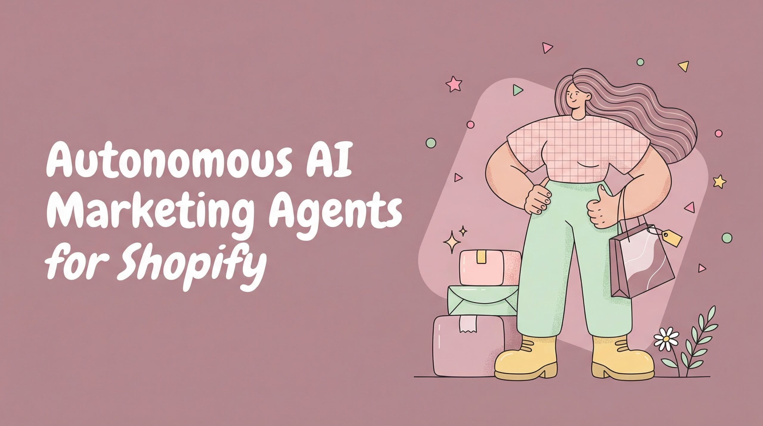 Autonomous AI Marketing Agents for Shopify: Email, Ads, and Social on Autopilot