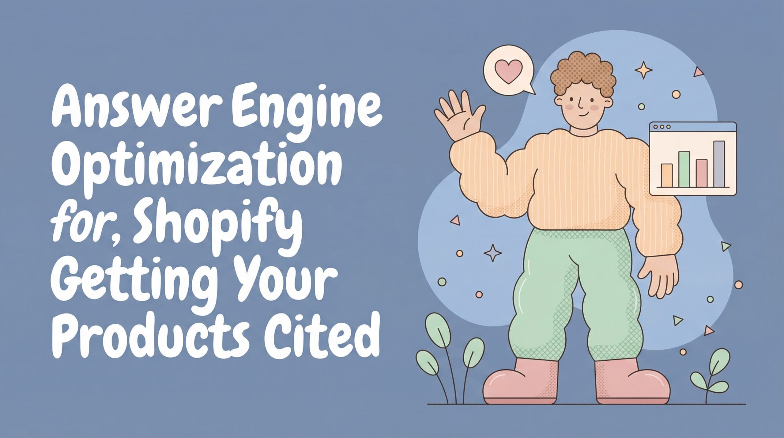 Answer Engine Optimization for Shopify: Getting Your Products Cited by AI