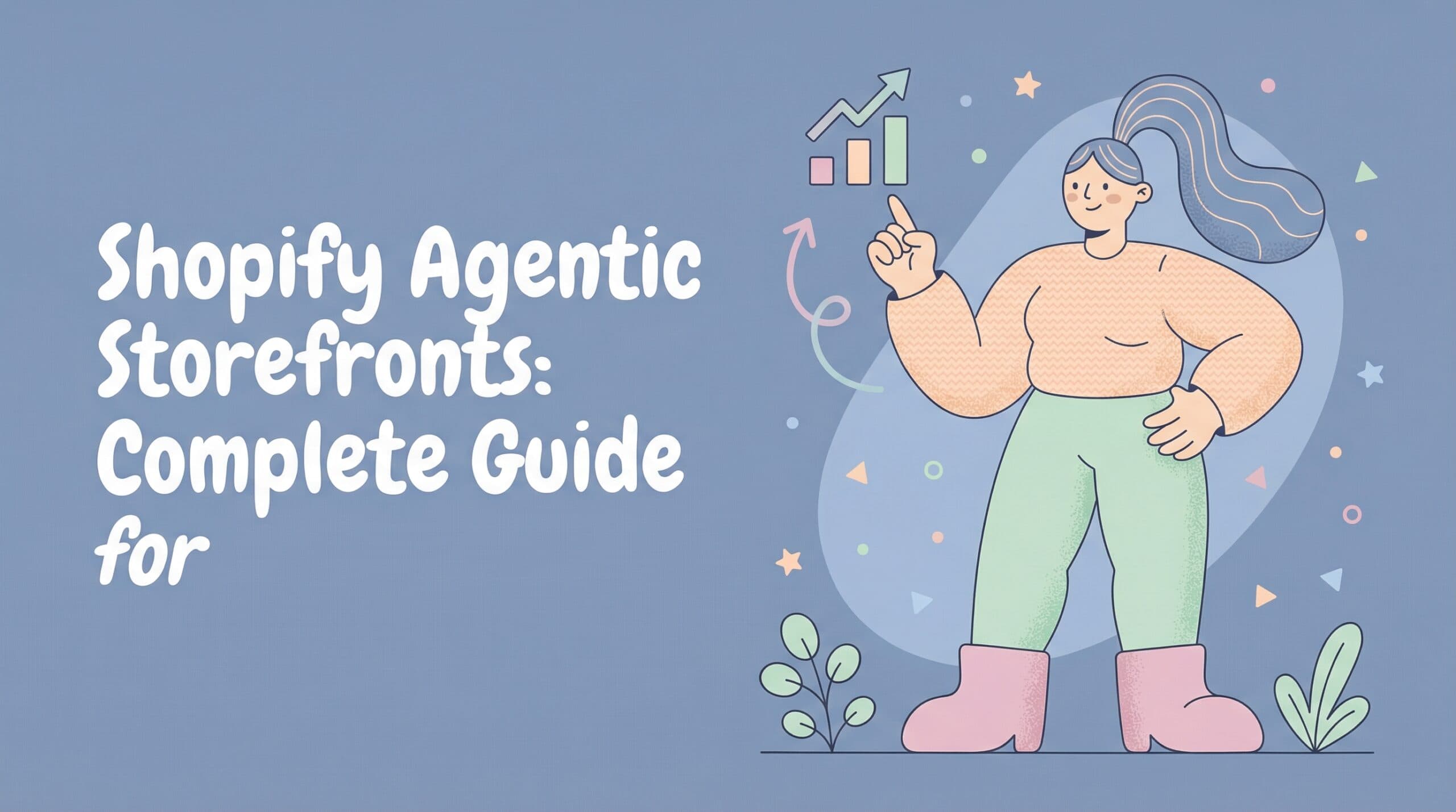 Shopify Agentic Storefronts: Complete Guide for 2026