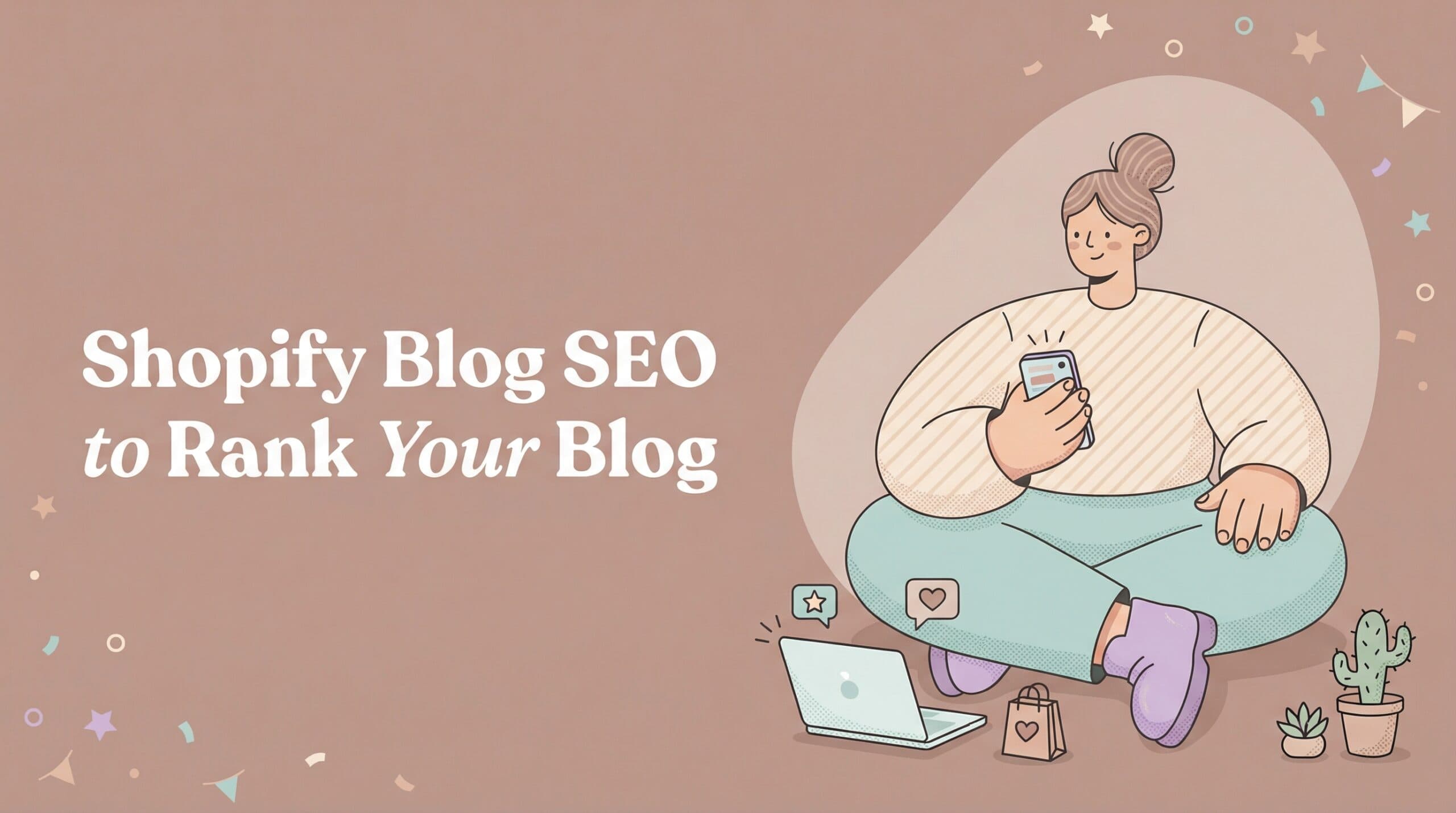 Shopify Blog SEO : A Complete Guide To Rank Your Blog
