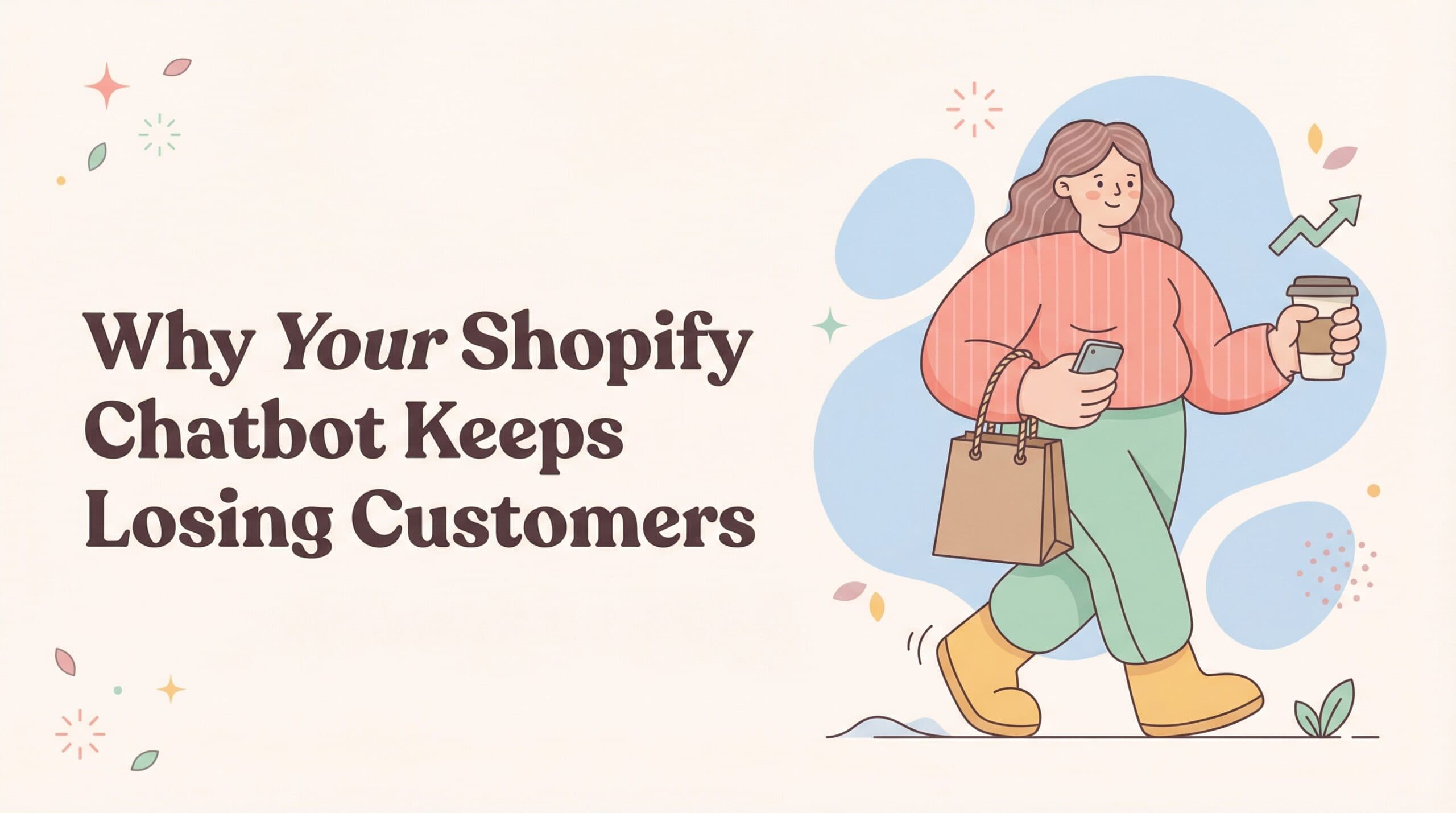 Why Your Shopify Chatbot Keeps Losing Customers (And What Actually Works)
