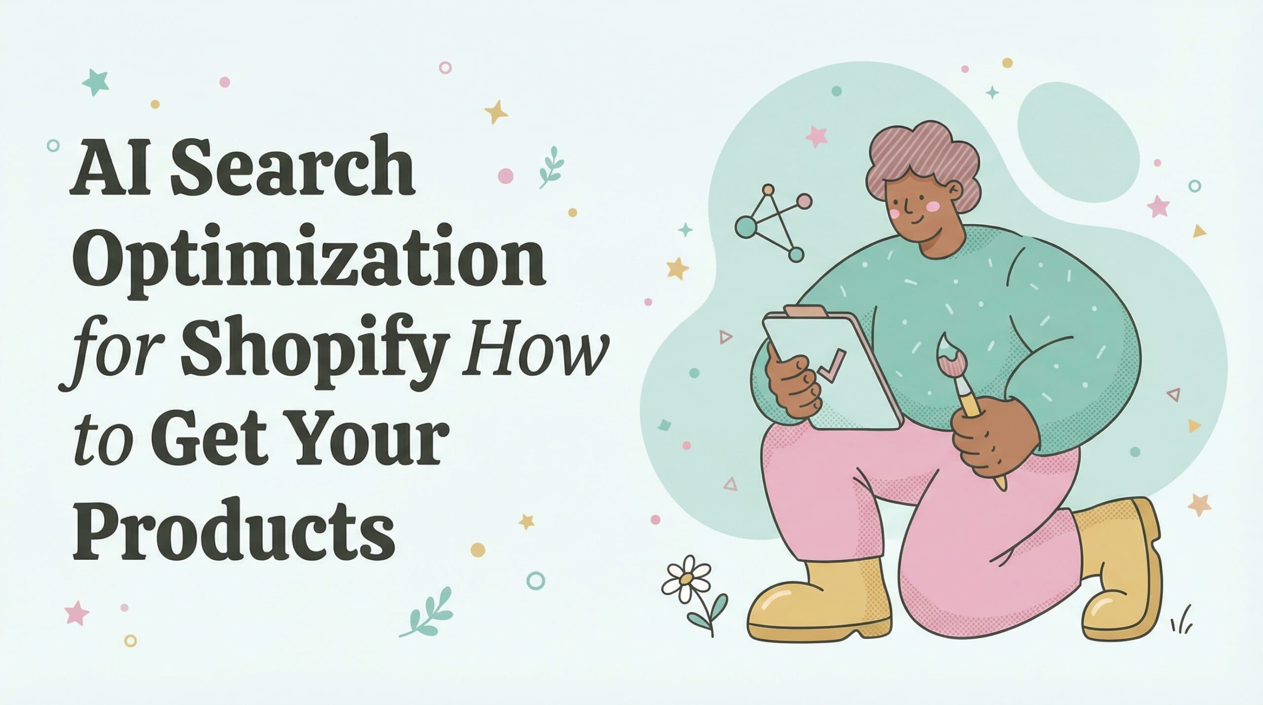 AI Search Optimization for Shopify: How to Get Your Products Into ChatGPT Results (Before Your Competitors Do)